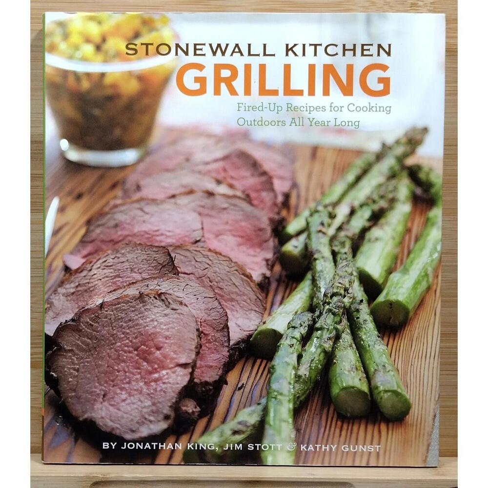 Stonewall Kitchen Grilling Cookbook: Fired-Up Recipes for‎ Cooking Outdoors All